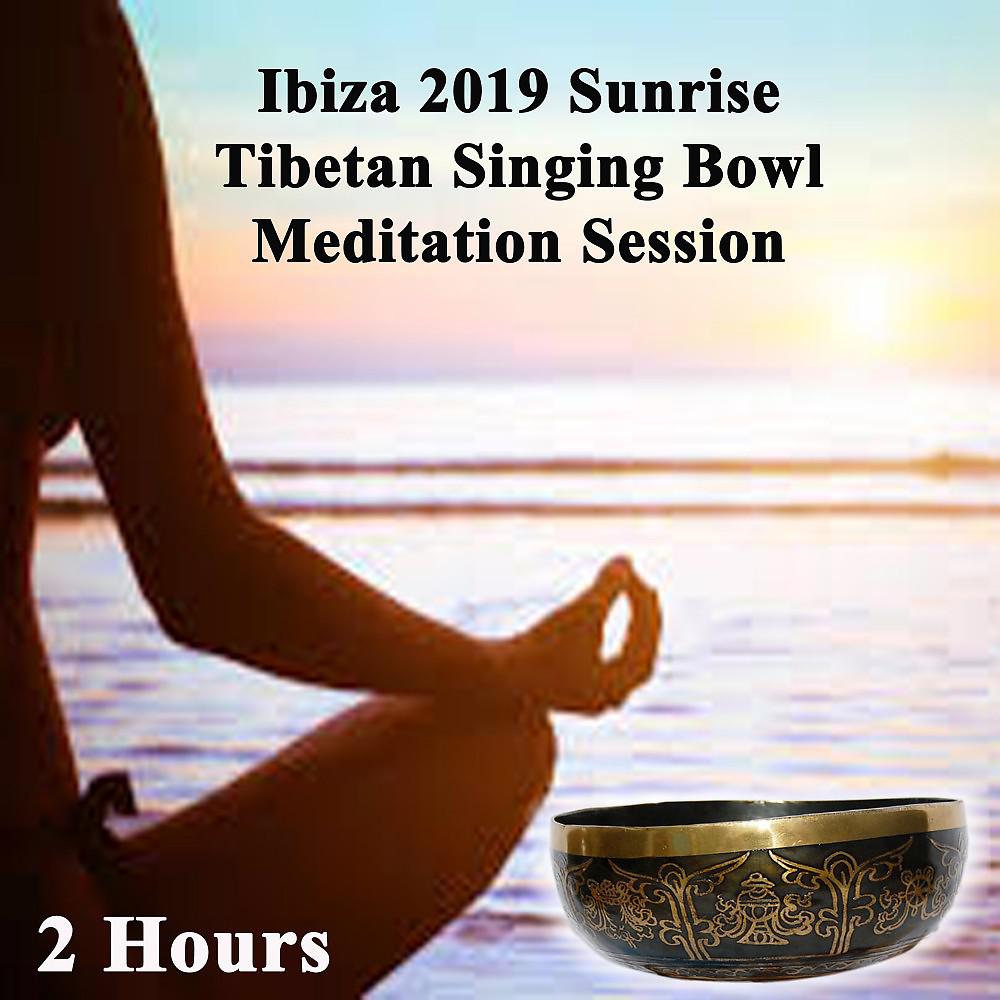 Постер альбома Ibiza 2019 Sunrise Tibetan Singing Bowls Meditation Session (2 Hours) - Raise Your Life Force Energy or Prana Energy Level by Wipe out All Negativity Inside You!