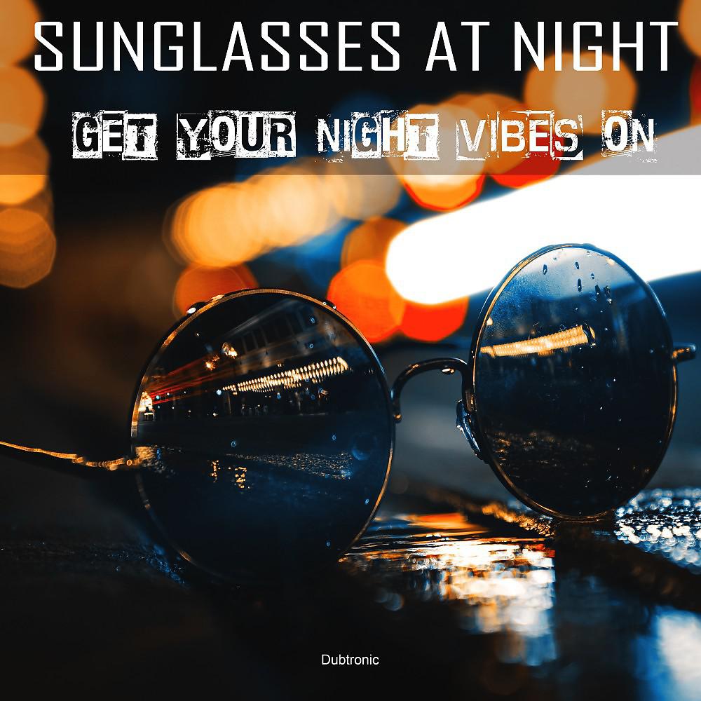 Постер альбома Sunglasses at Night Get Your Night Vibes On