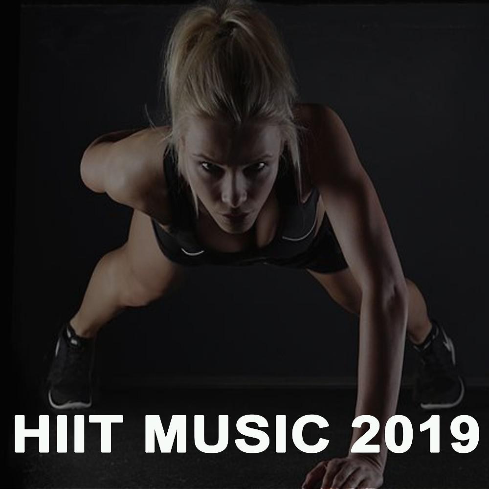 Постер альбома Hiit Music 2019 (The Best Epic Motivation High Intensity Interval Training Music for Your Fitness, Aerobics, Cardio, Abs, Barré, 6 Pack Training Exercise and Running)