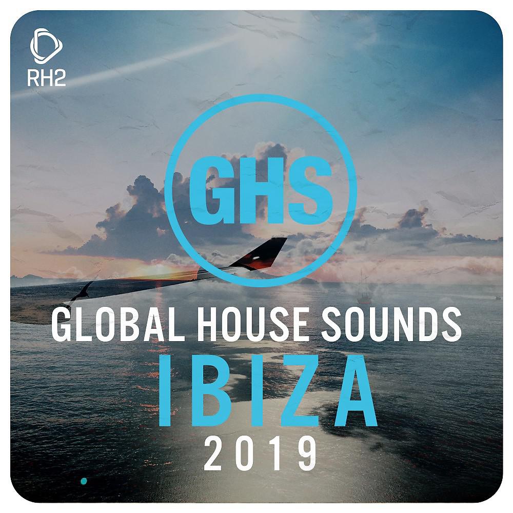 Постер альбома Global House Sounds - Ibiza 2019