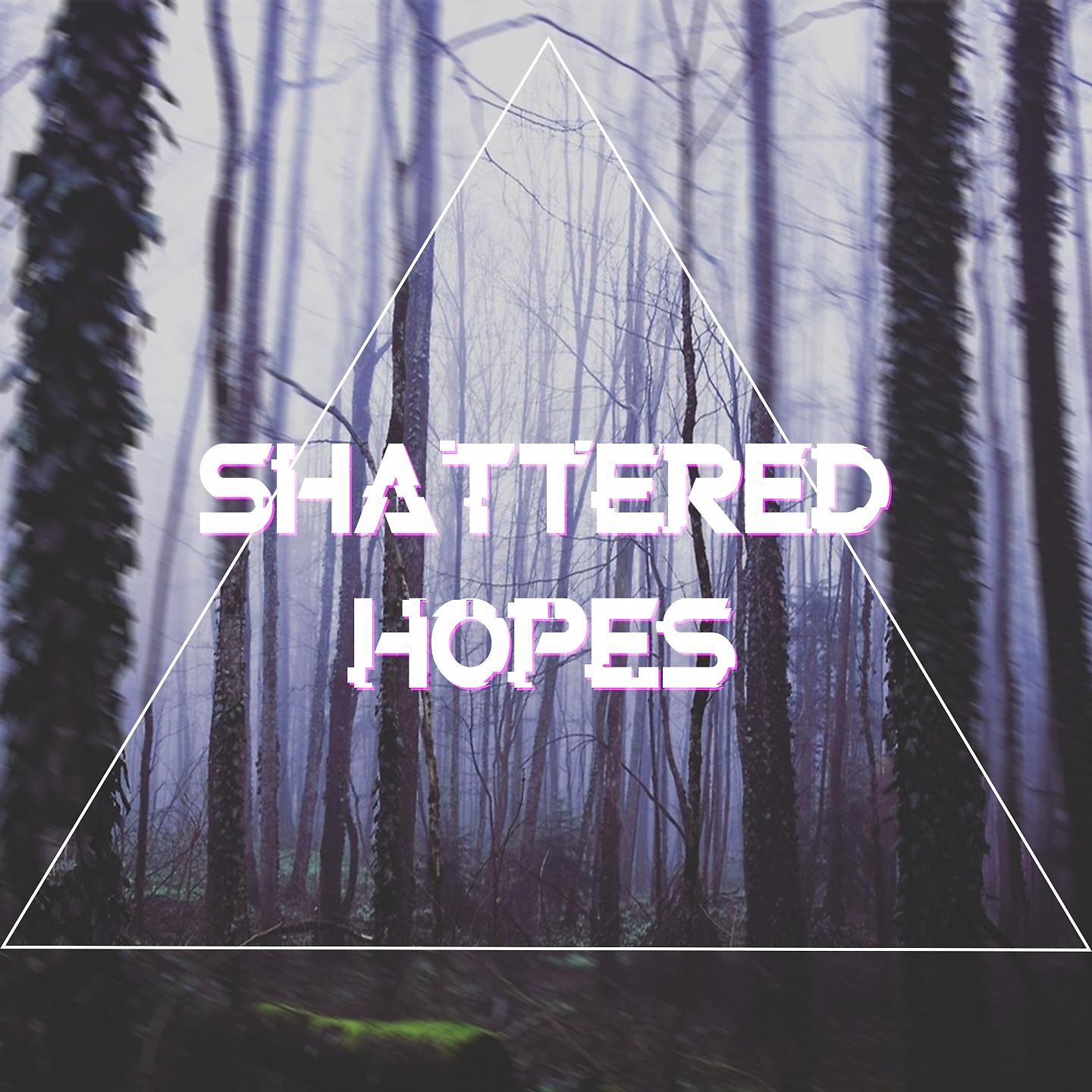 Постер альбома Shattered Hopes