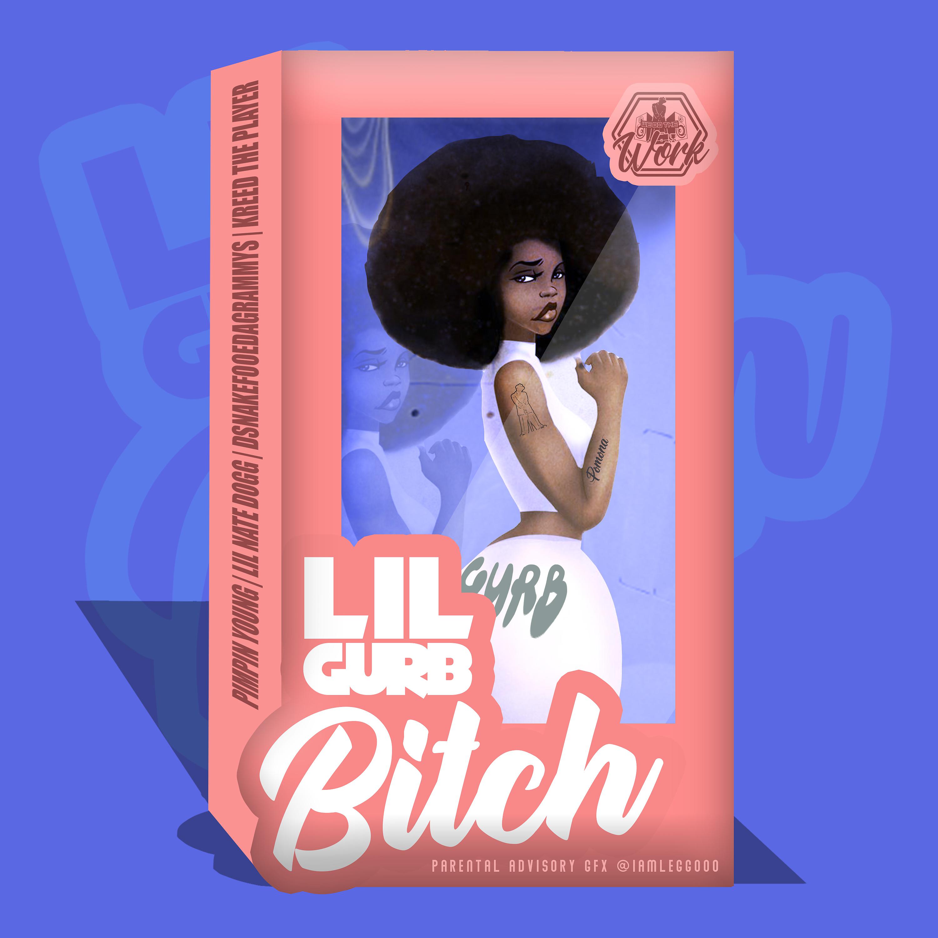 Постер альбома Lil Gurb Bitch (feat. Lil Nate Dogg, DsnakeFooedaGrammy's & Kreed The Player)