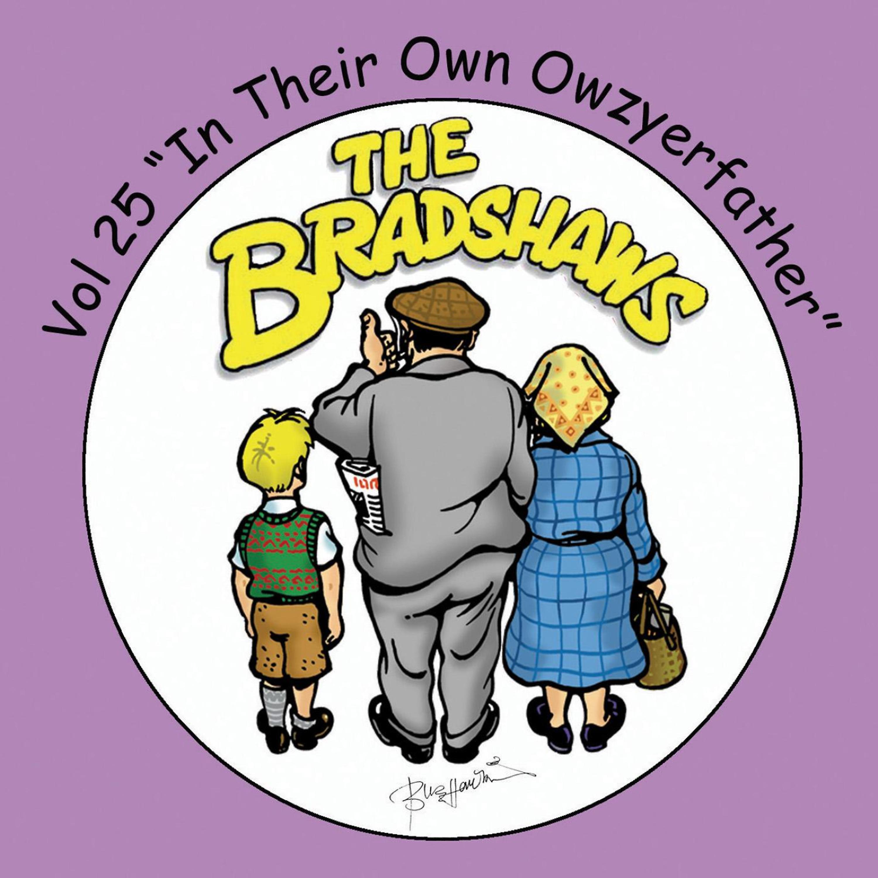 Постер альбома The Bradshaws Vol. 25 - in Their Own Owzyerfather