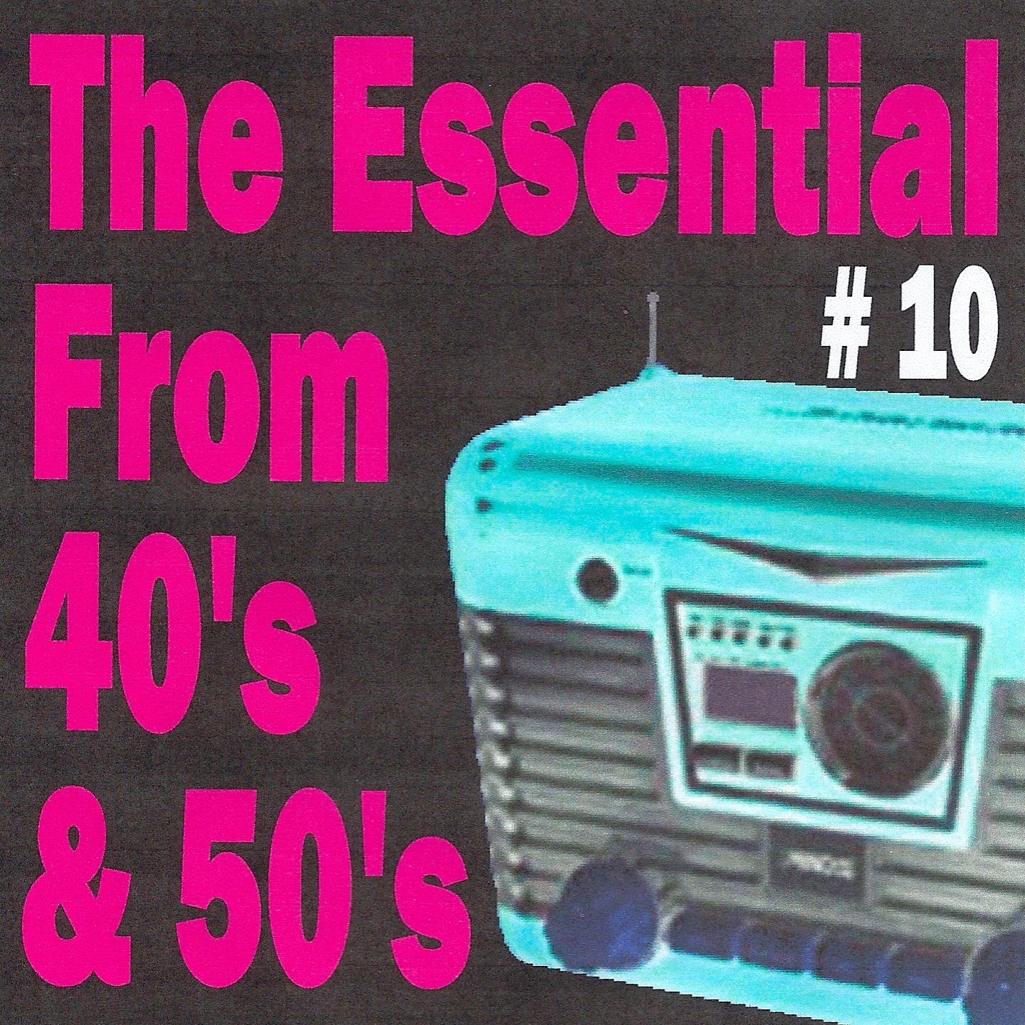Постер альбома The Essential from 40's and 50's, Vol. 10