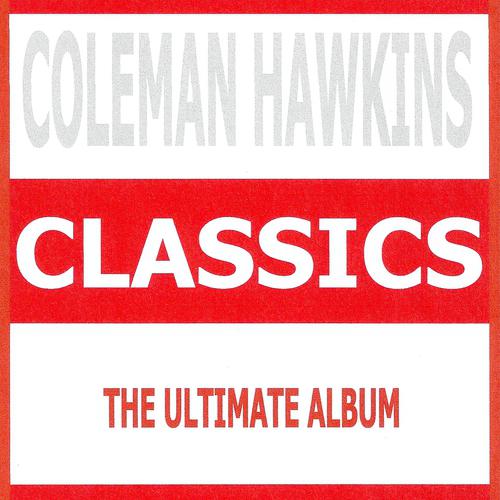 Постер альбома Classics - Coleman Hawkins