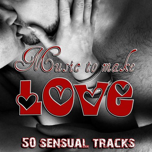 Постер альбома Music to Make Love (50 Sensual Tracks)