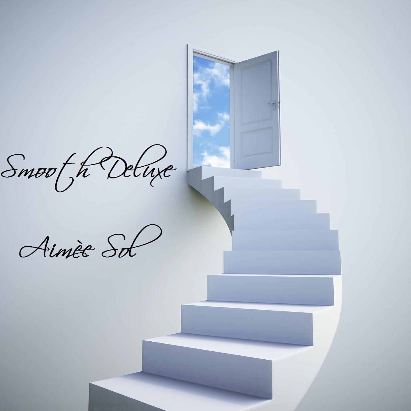 Smooth Deluxe - El Carino (My Loving Daughter Aimee Sol Edit)