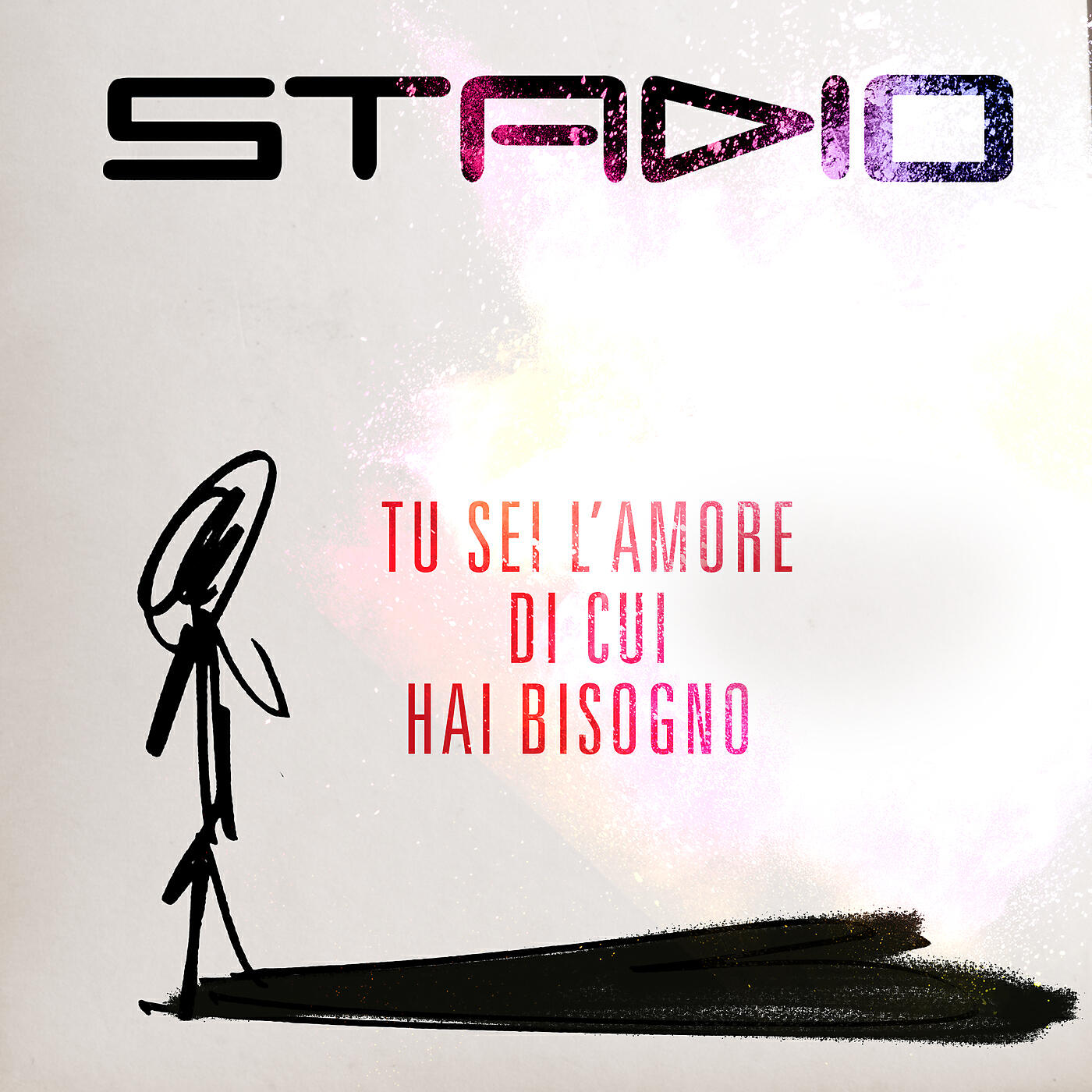 Stadio - Tu Sei L'Amore Di Cui Hai Bisogno