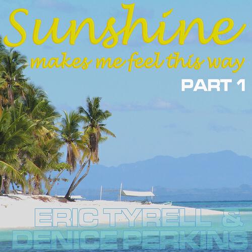 Eric Tyrell - Sunshine Makes Me Feel This Way (Gianni Kosta Remix)