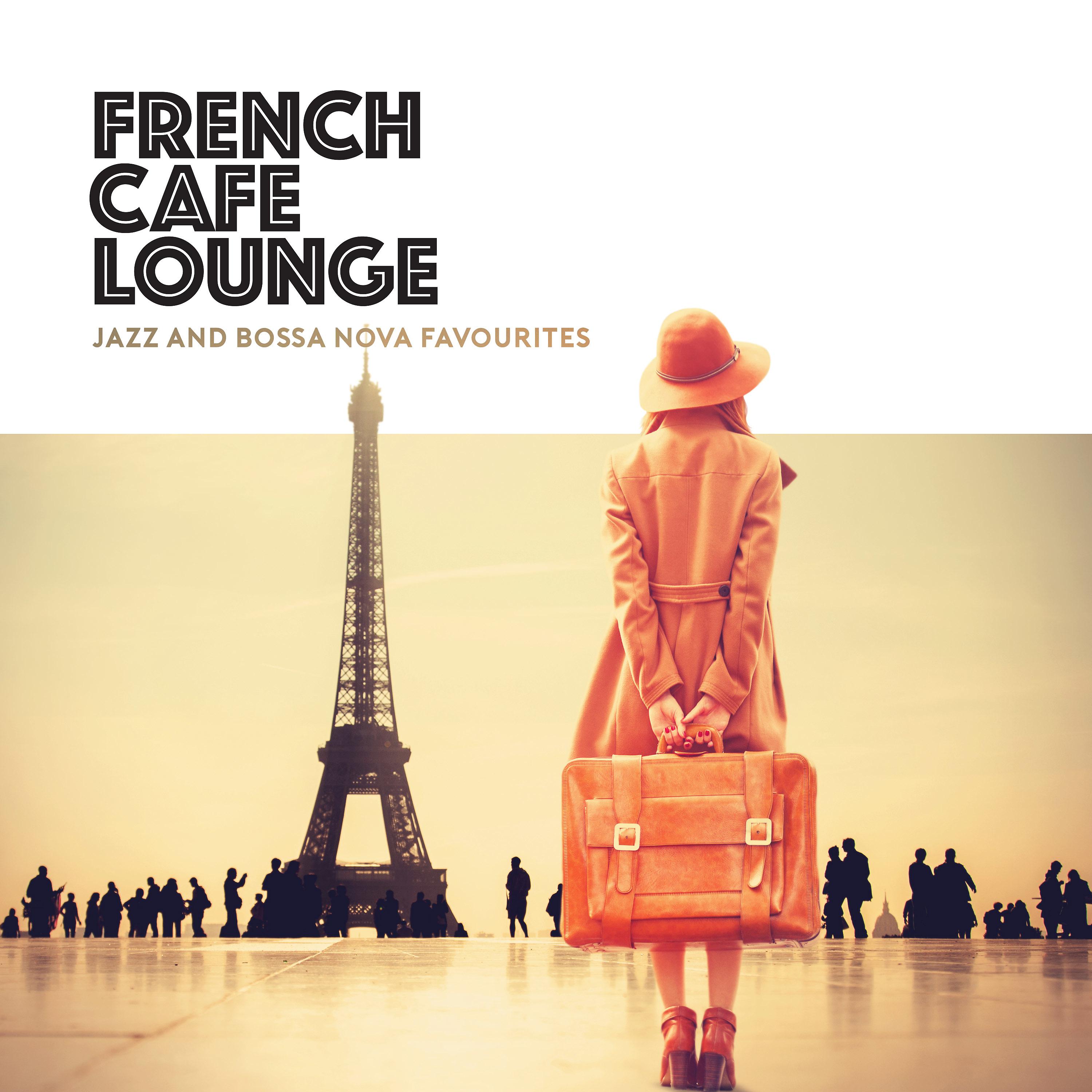 Постер альбома French Café Lounge - Jazz and Bossa Nova Favourites