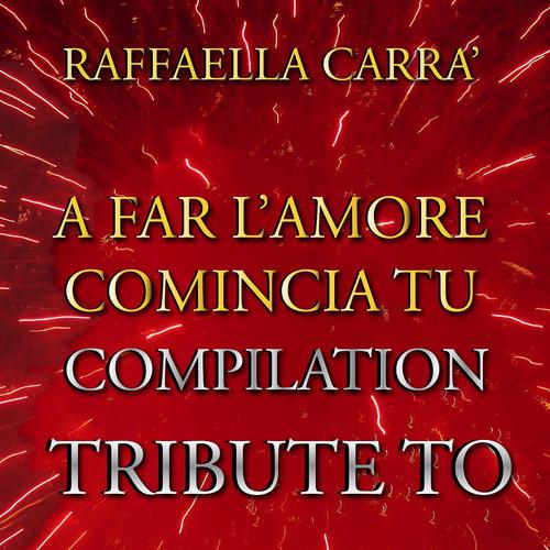 Постер альбома Tribute to Raffaella Carrà: A far l'amore comincia tu (Best Hits)
