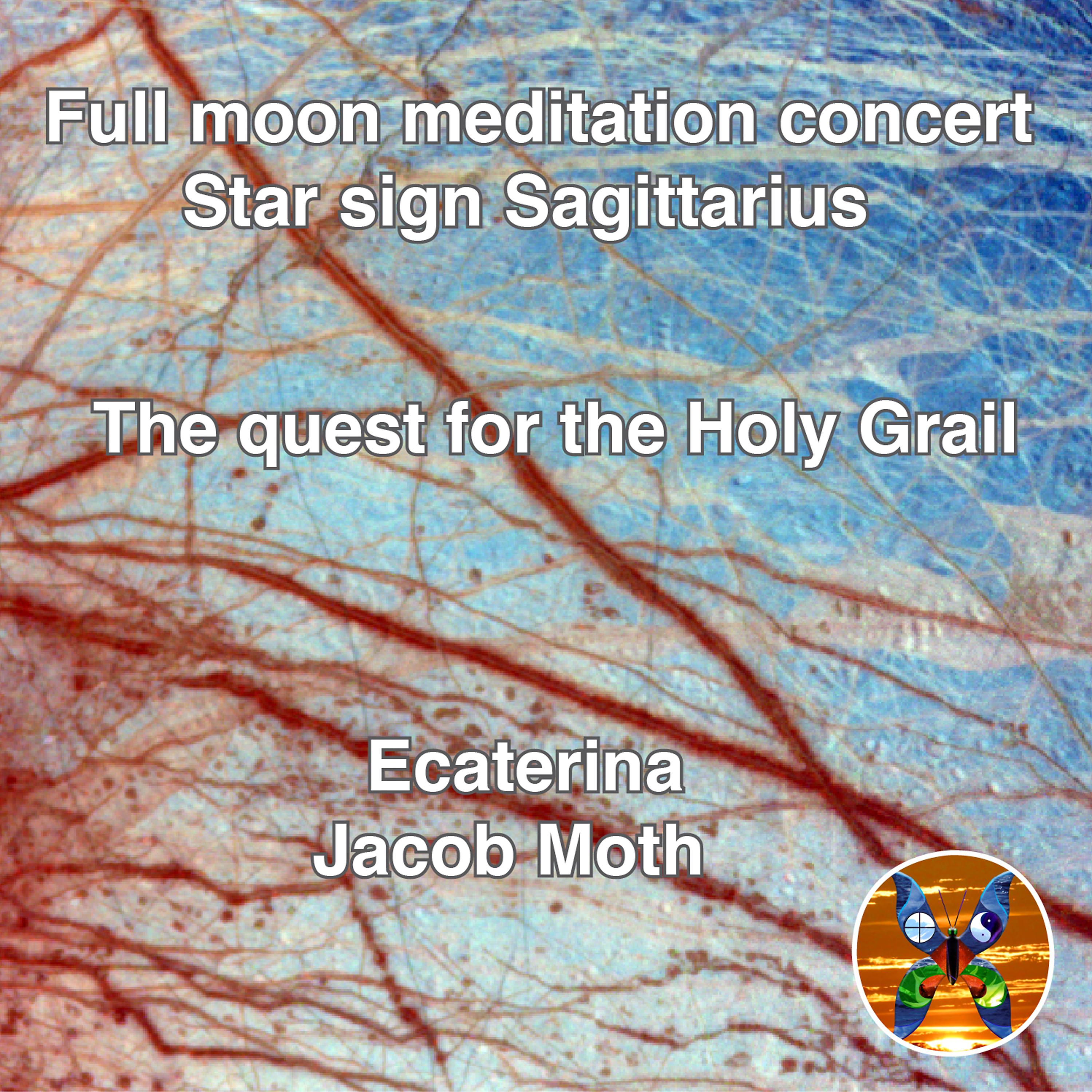 Постер альбома Full Moon Meditation Concert, Star Sign Sagittarius. The Quest for the Holy Grail.