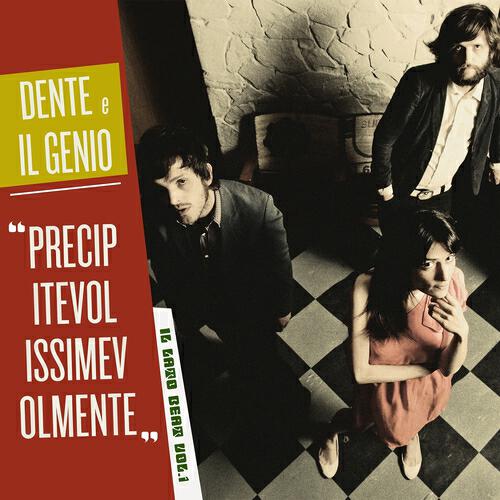 Dente - Precipitevolissimevolmente