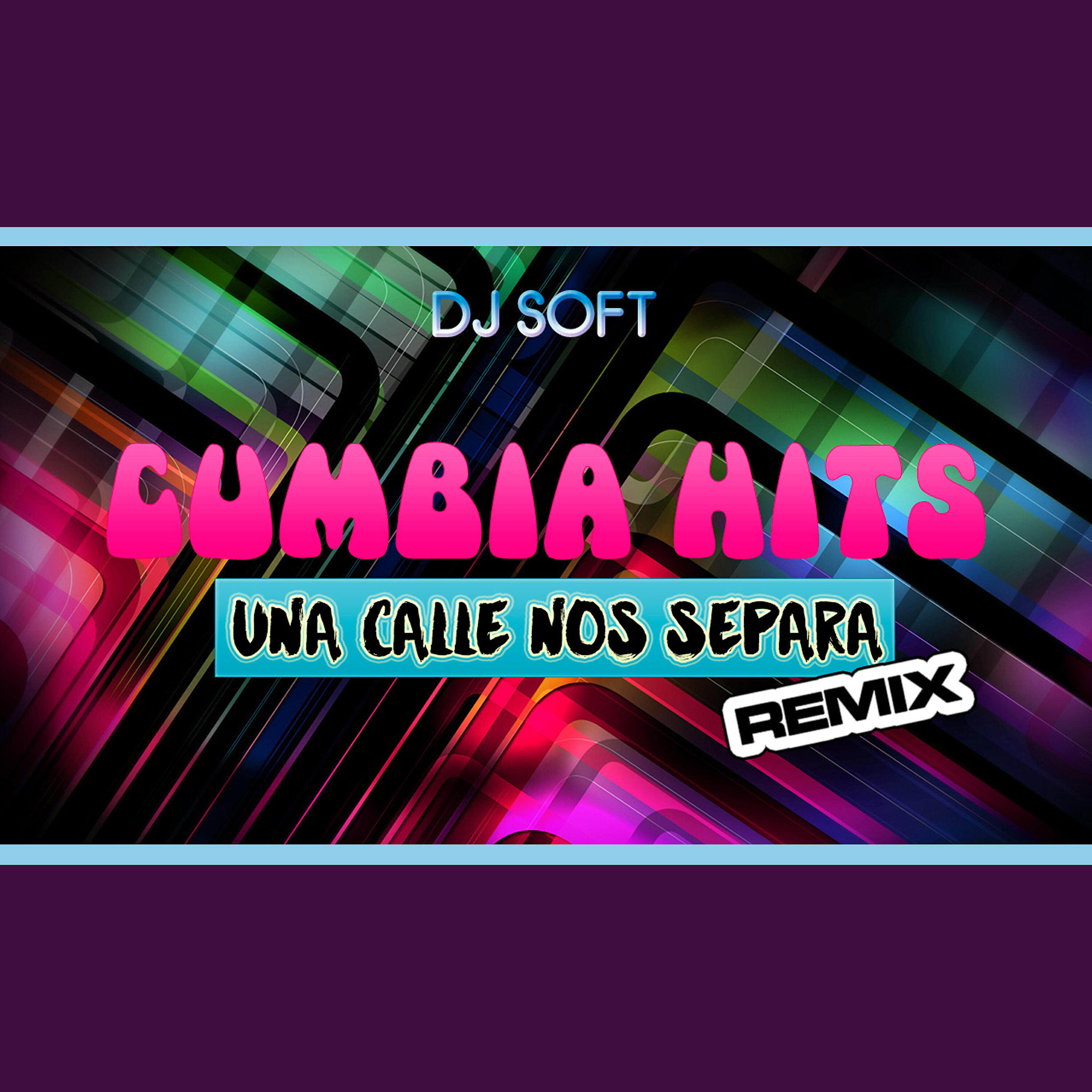 Cumbia Hits - Una Calle Me Separa (Remix)