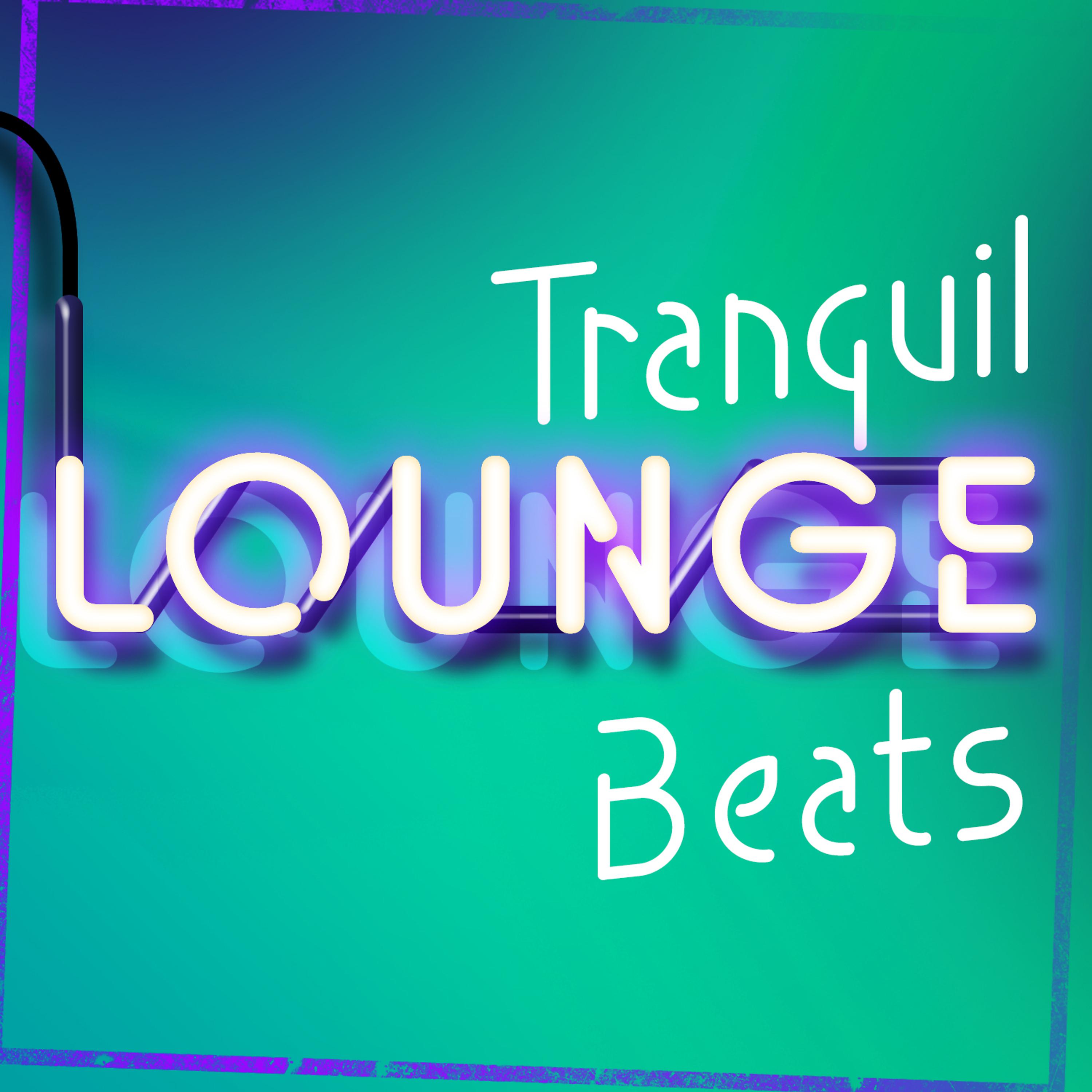 Постер альбома Tranquil Lounge Beats