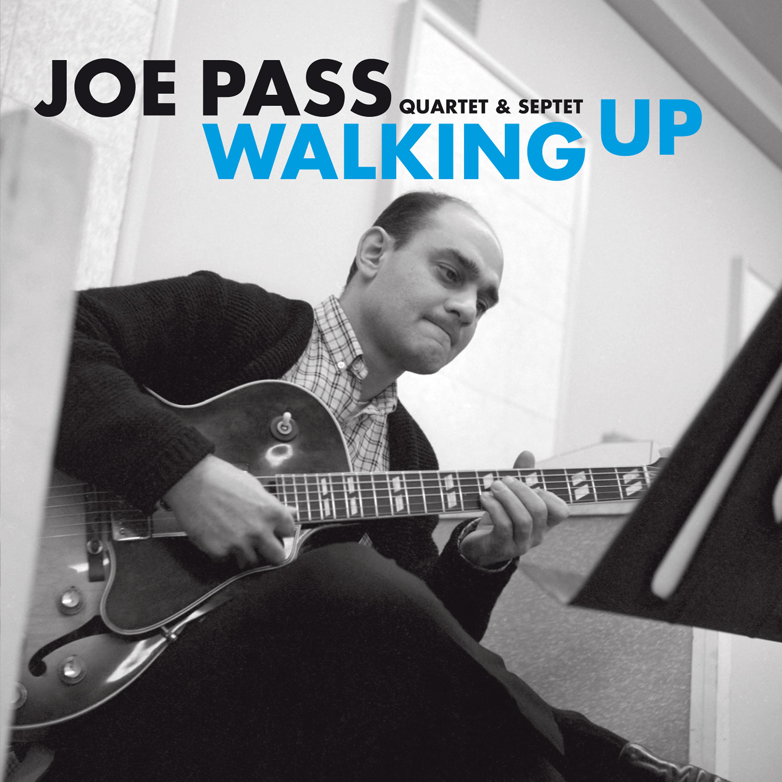 Постер альбома Joe Pass Quartet & Septet: Walking Up