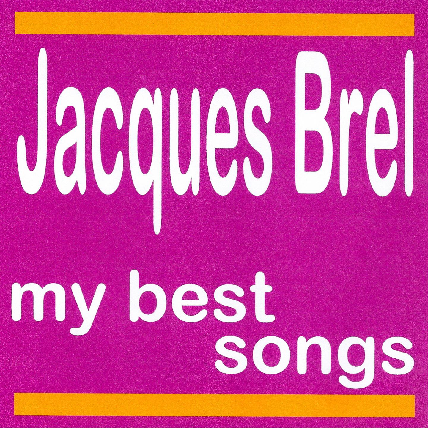 Постер альбома My Best Songs : Jacques Brel