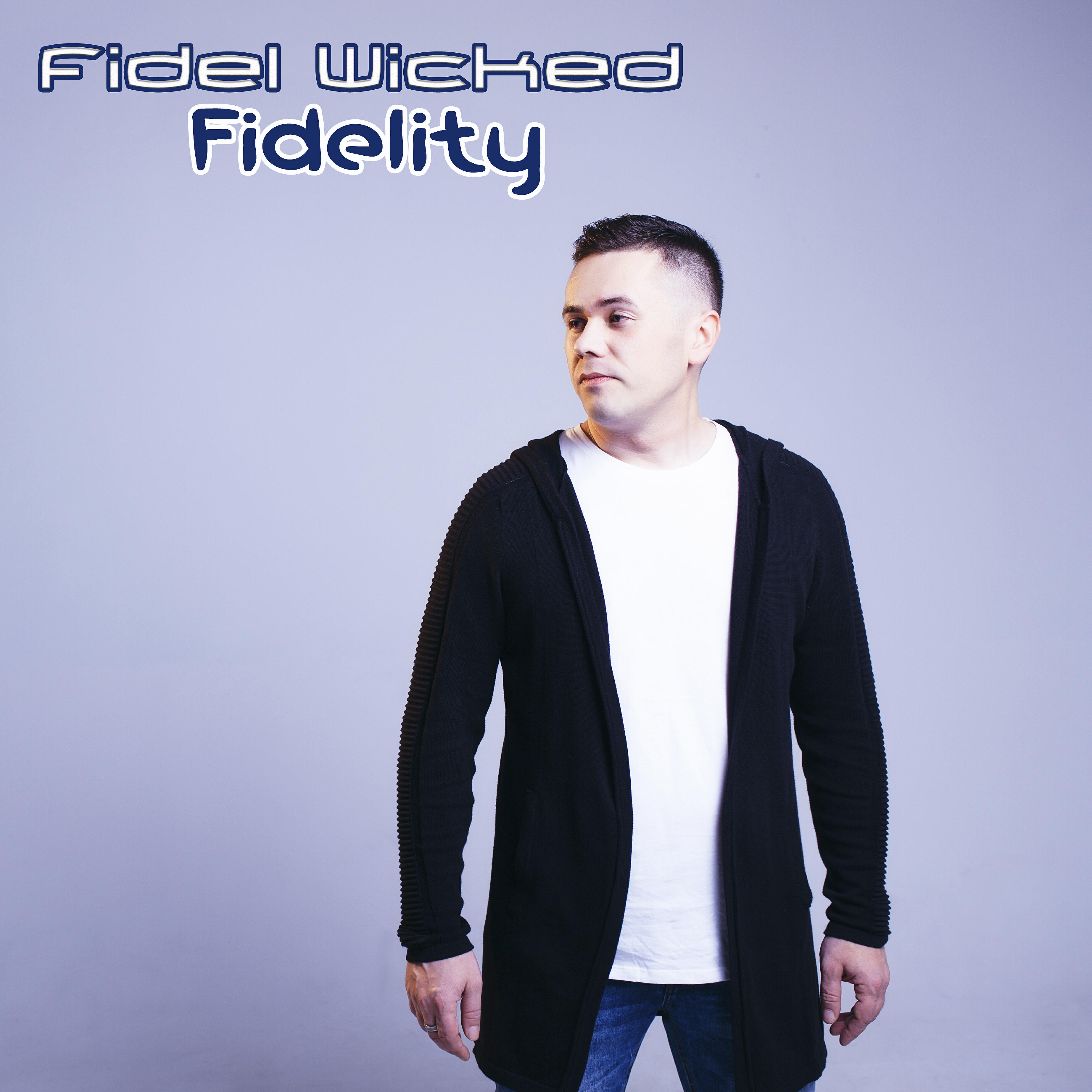 Fidel Wicked - Fidelity (Radio Edit)