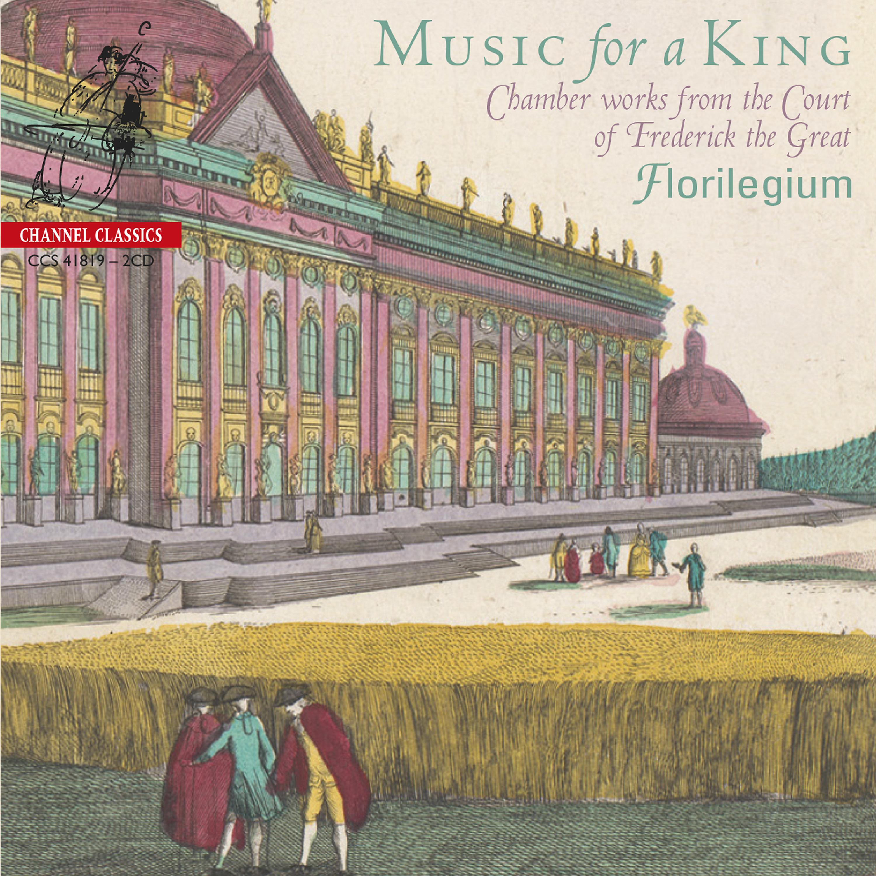 Постер альбома Florilegium - Music For A King (Chamber Works from the Court of Frederick the Great)