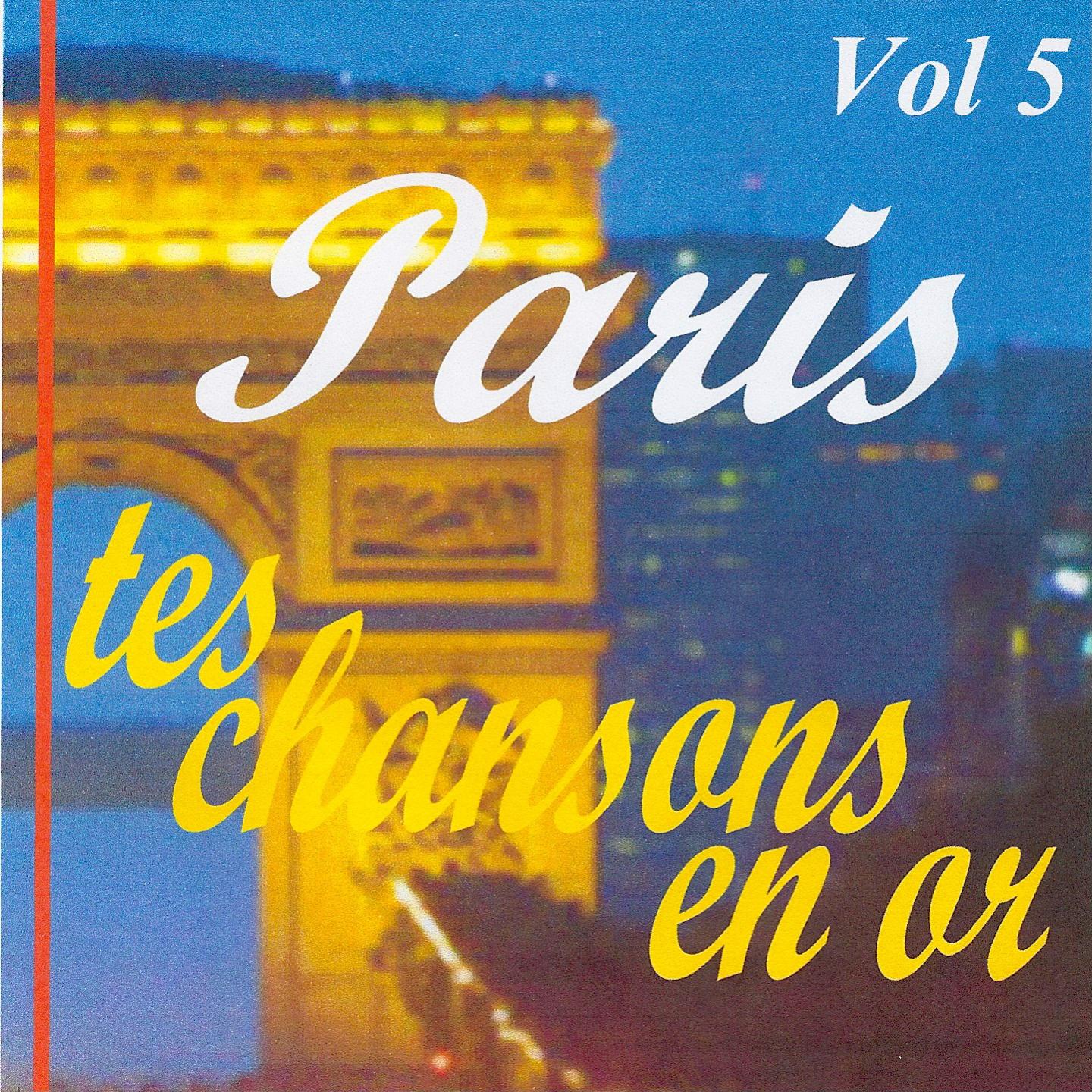 Постер альбома Paris tes chansons en or volume 5