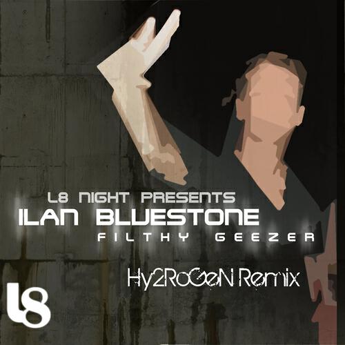 Ilan Bluestone - Filthy Geezer (Hy2RoGeN Dub Mix)