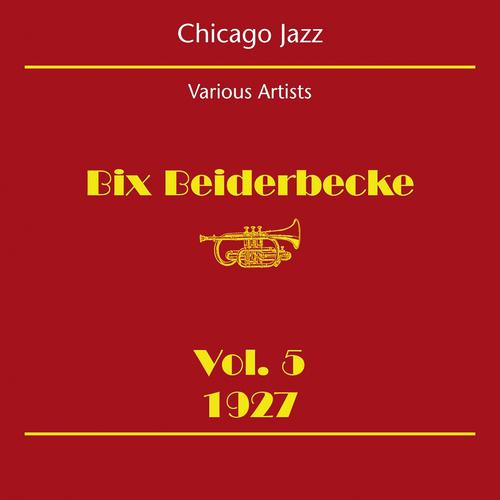 Постер альбома Chicago Jazz (Bix Beiderbecke Volume 5 1927)