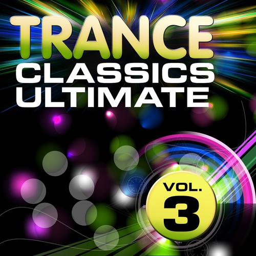 Постер альбома Trance Classics Ultimate, Vol.3