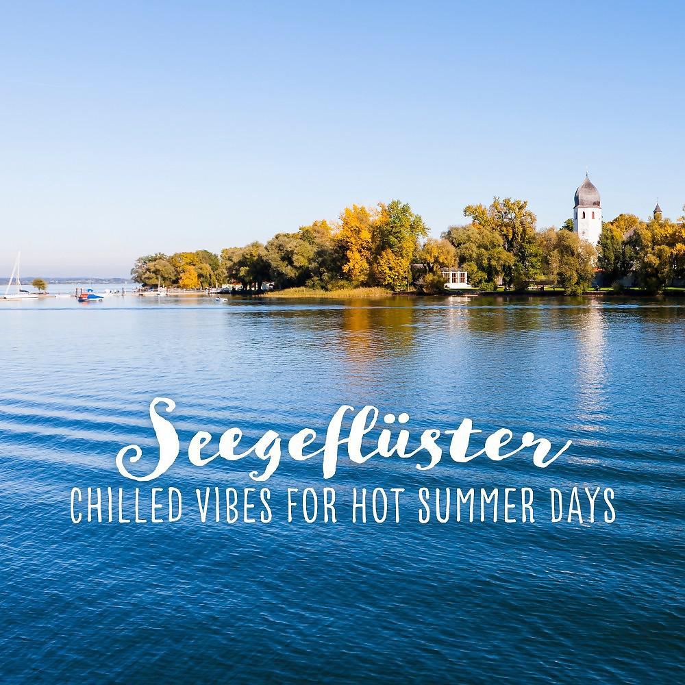 Постер альбома Seegeflüster: Chilled Vibes for Hot Summer Days