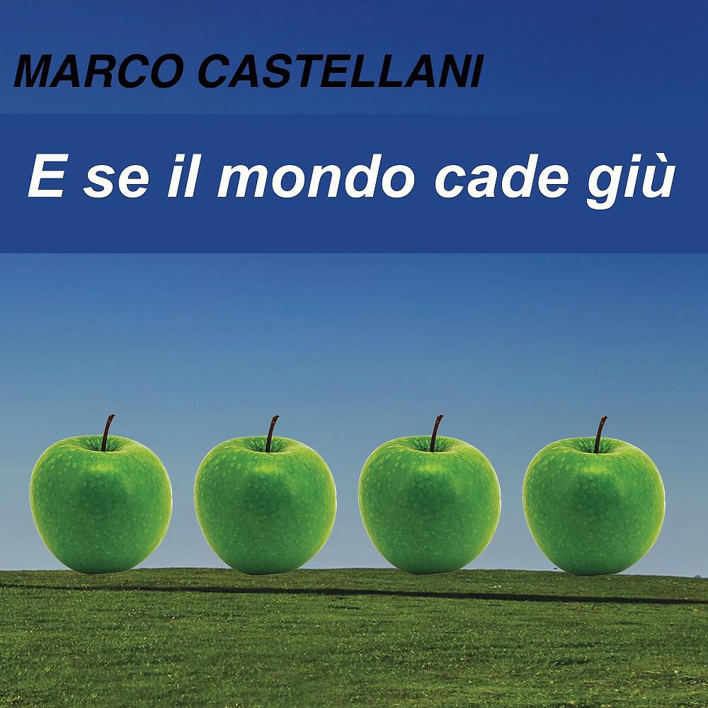Marco Castellani - E se il mondo cade giù