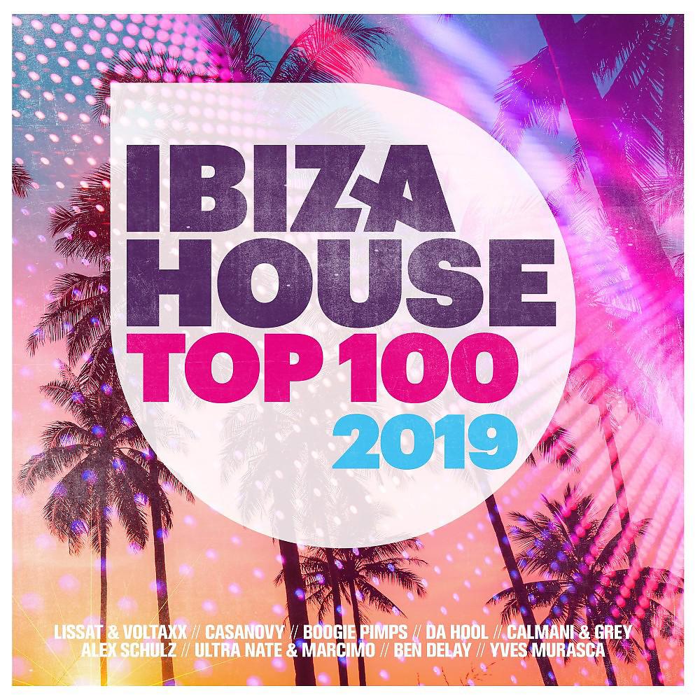 Постер альбома Ibiza House Top 100 - 2019