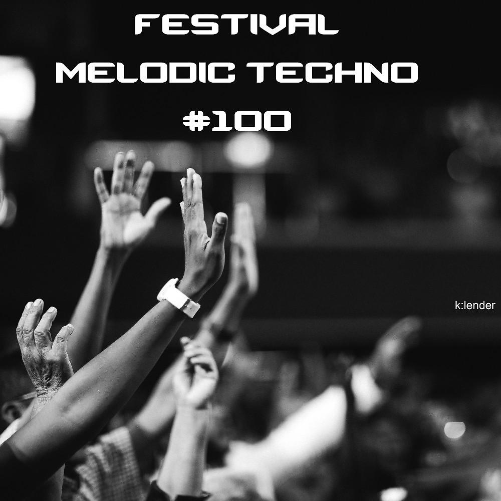 Постер альбома Festival Melodic Techno #100