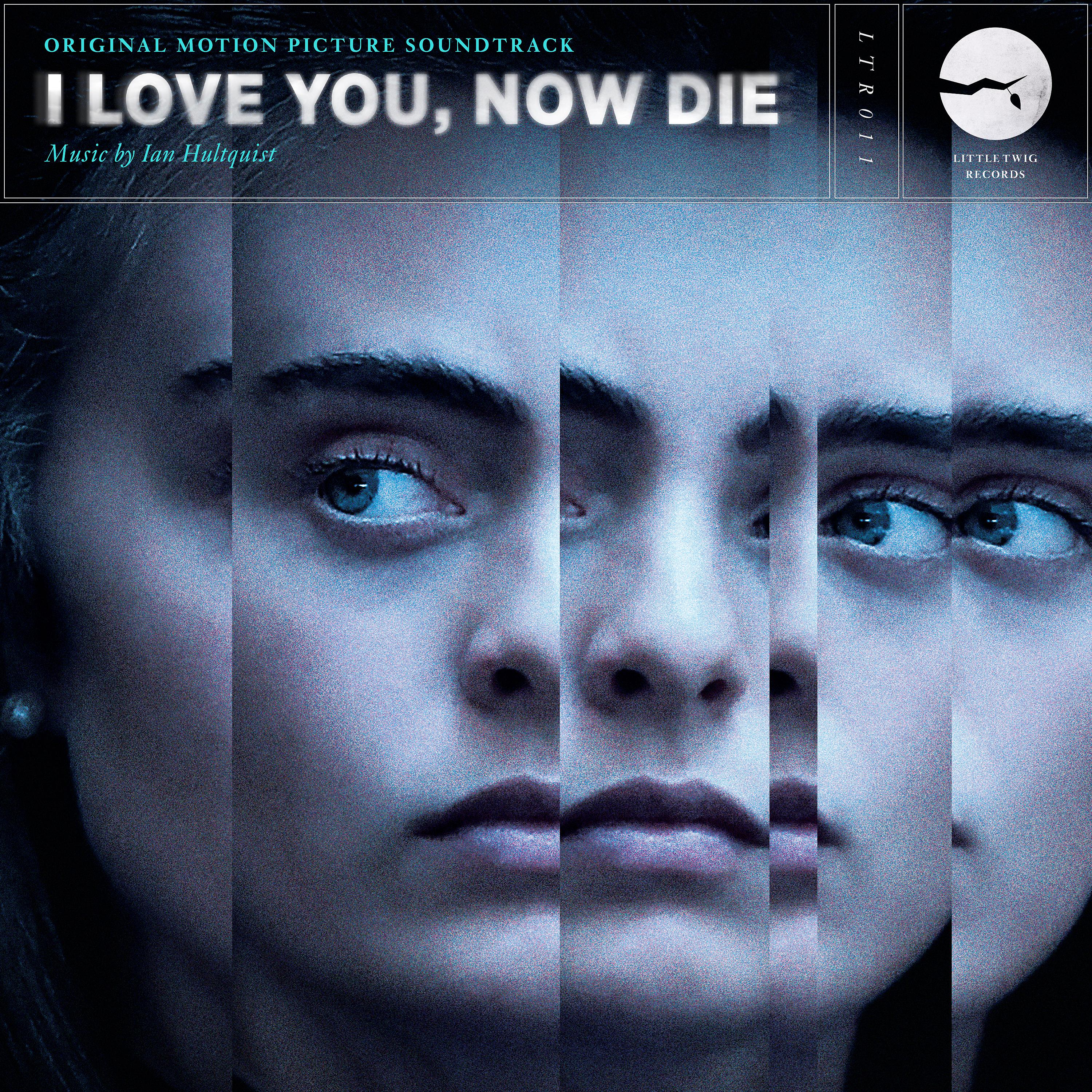 Постер альбома I Love You, Now Die (Original Motion Picture Soundtrack)