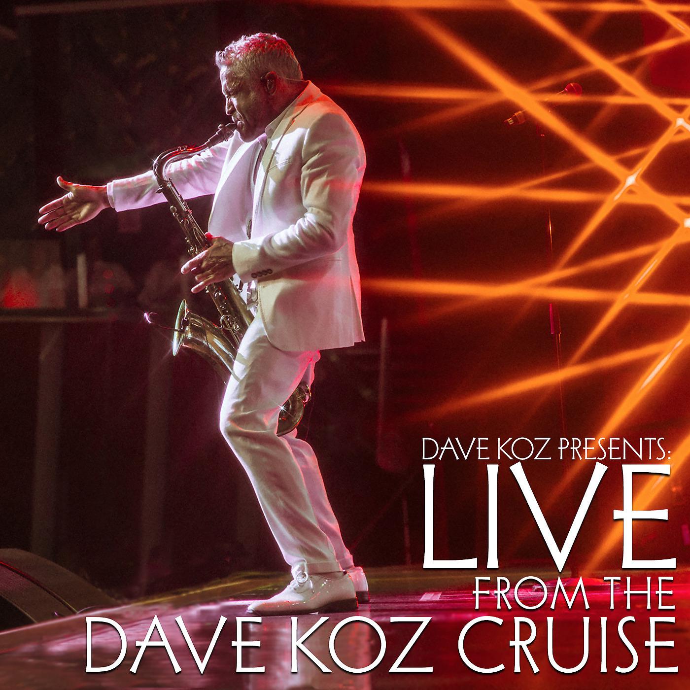 Постер альбома Dave Koz Presents: Live from the Dave Koz Cruise
