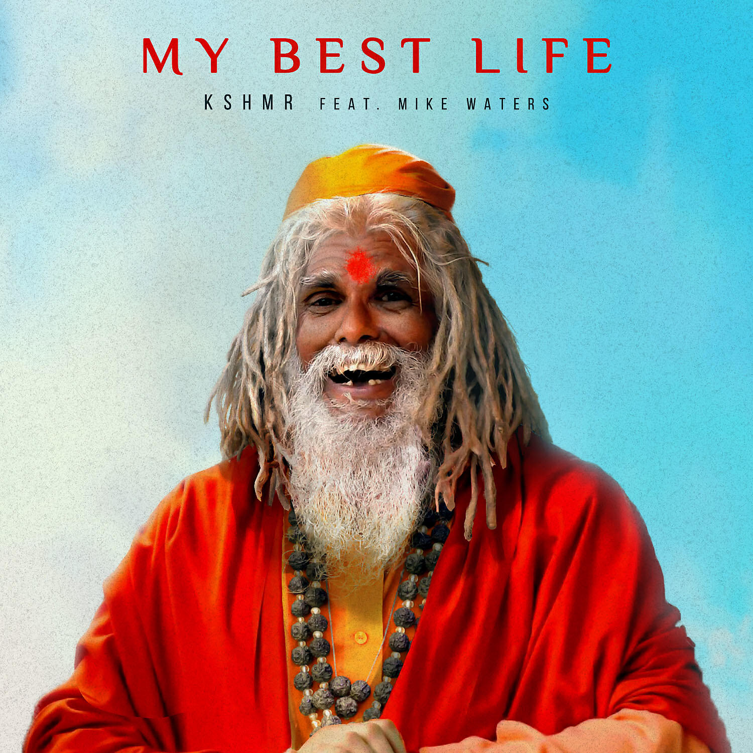 KSHMR - My Best Life (feat. Mike Waters)
