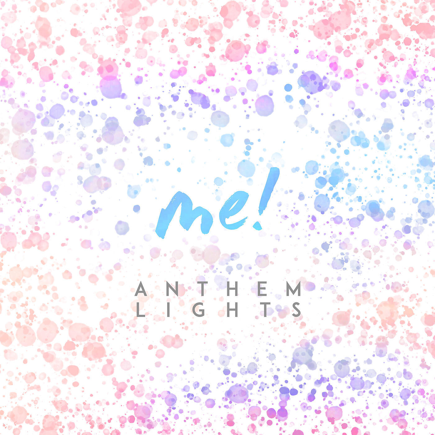 Anthem Lights - Me!