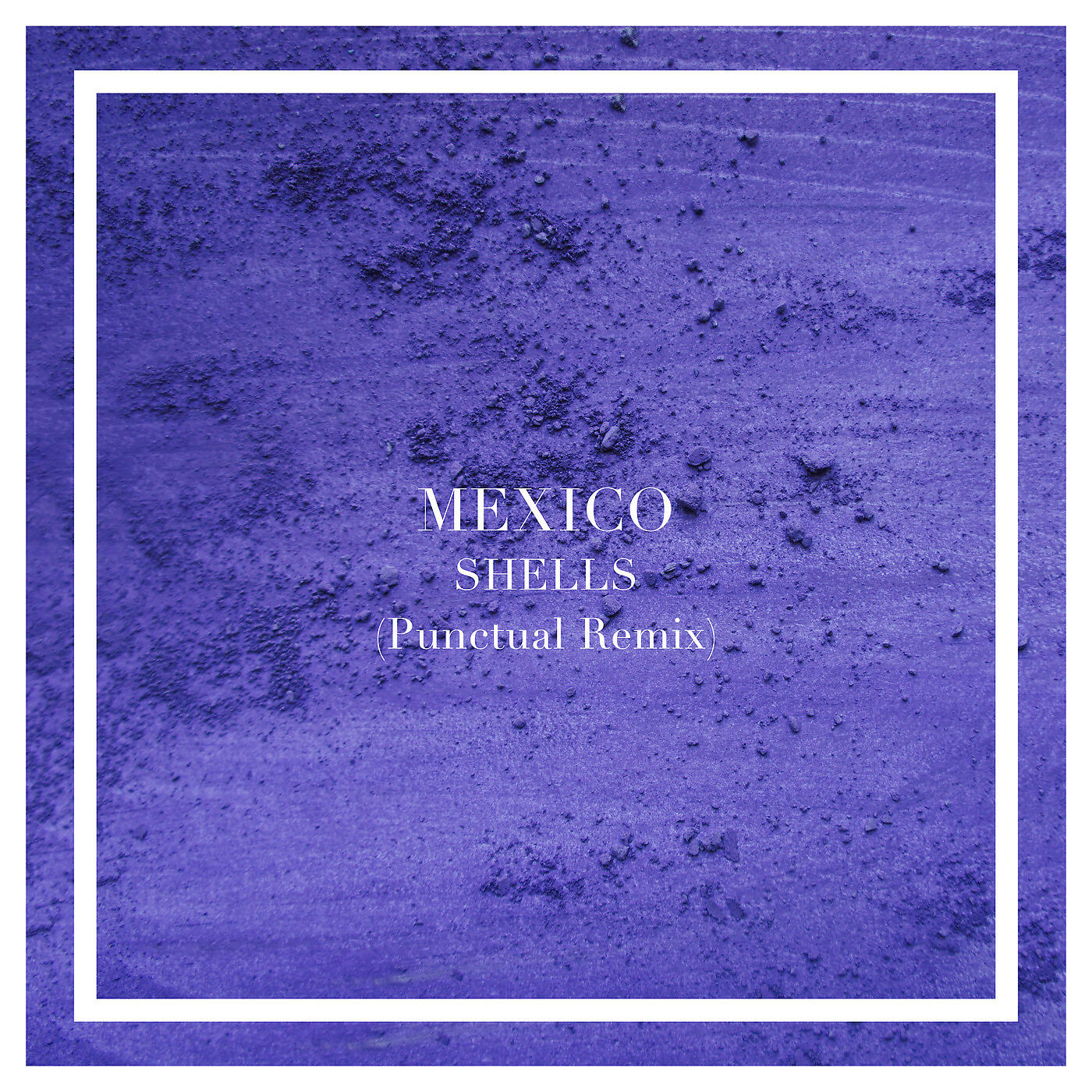 SHELLS - Mexico (Punctual Remix)
