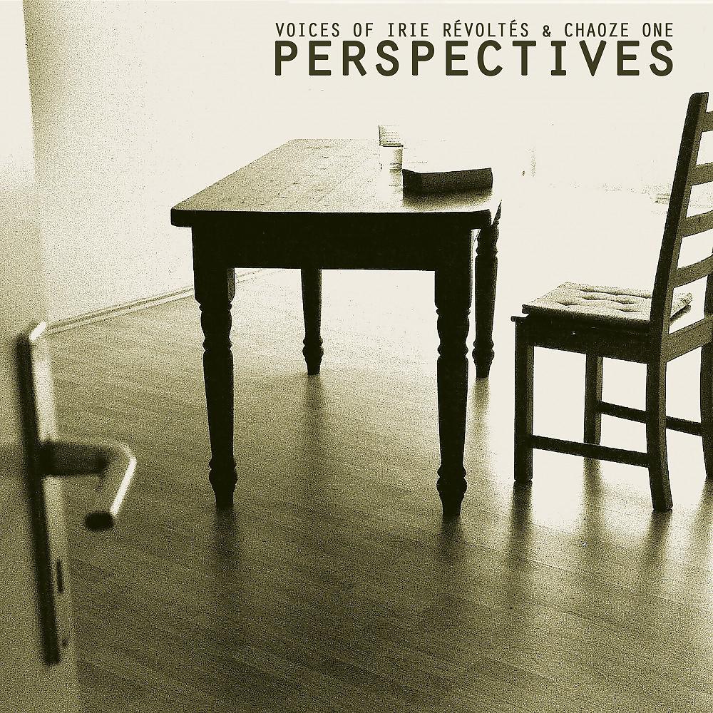 Постер альбома Perspectives (Voices of Irie Révoltés & Chaoze One)