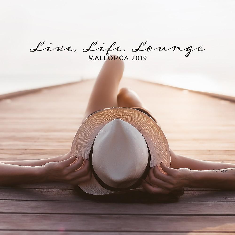 Постер альбома Live, Life, Lounge, Mallorca 2019