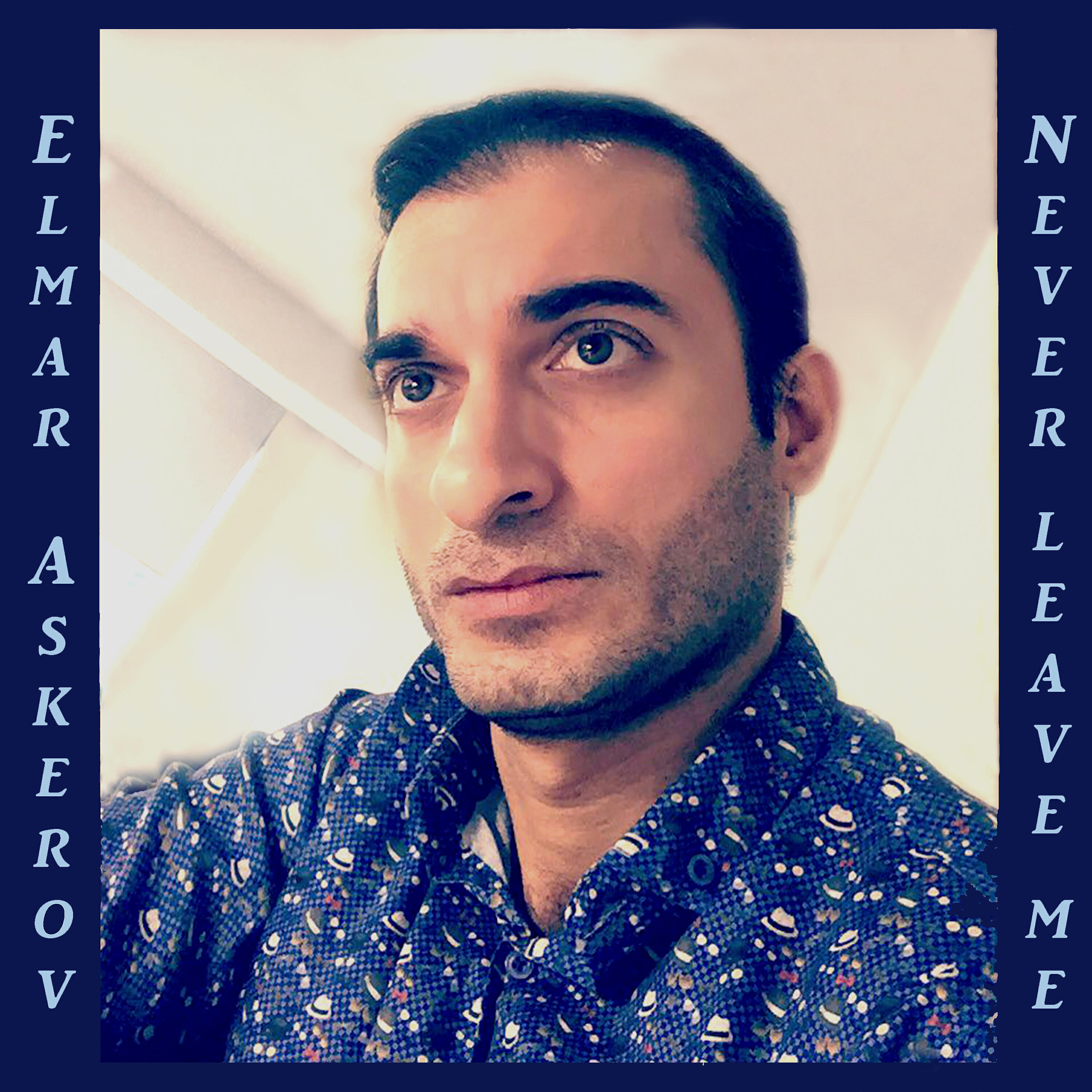 Elmar Askerov - Never Leave Me