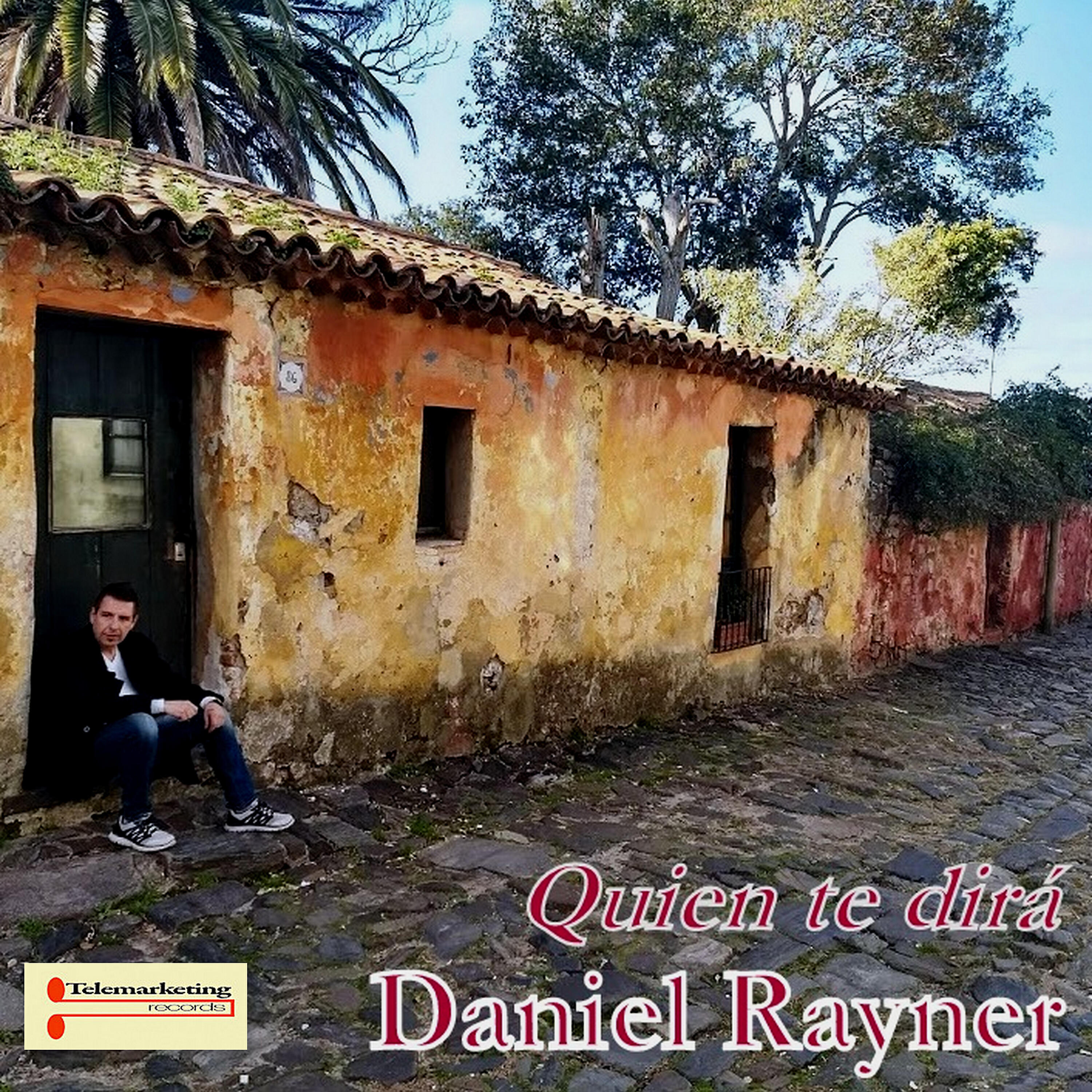 Daniel Rayner - Quien Te Dirá
