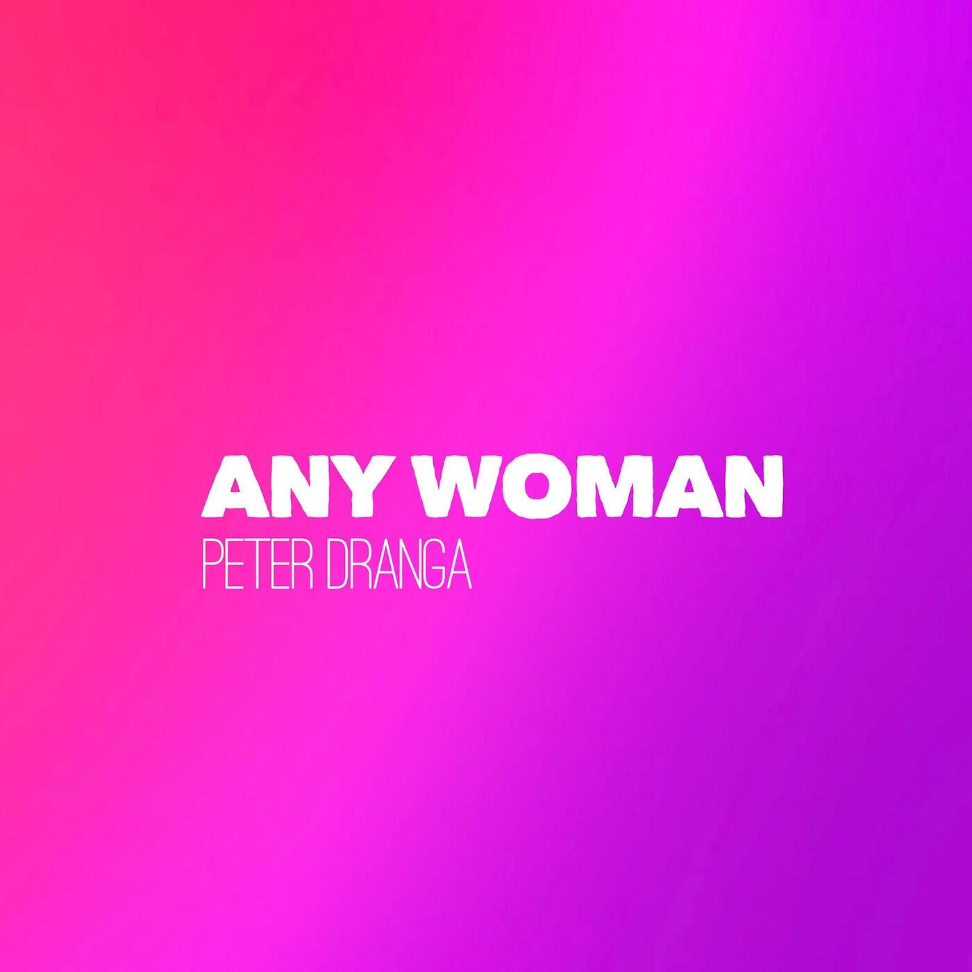 Peter Dranga - Any Woman
