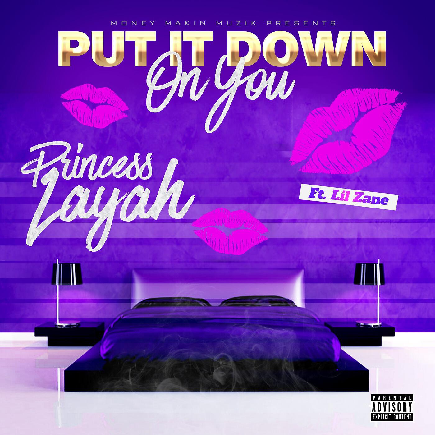 Princess Layah - Put It Down on You (feat. Lil Zane)