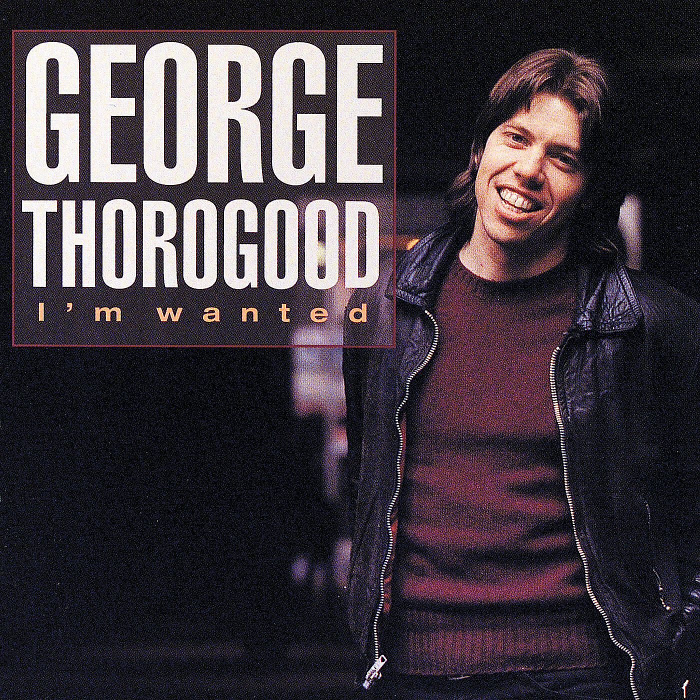 I m wanting. George Thorogood. Обложка альбома George Thorogood. George Thorogood & the Destroyers. George Thorogood - George Thorogood and the Destroyers.