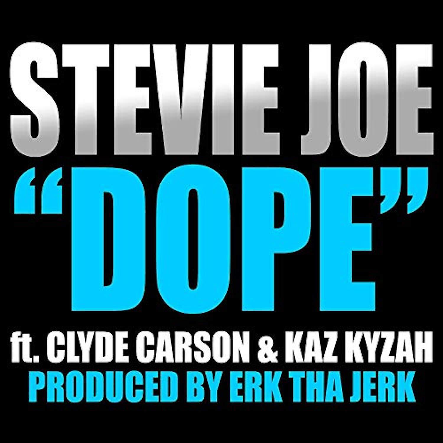 Stevie Joe - Dope (feat. Kaz Kyzah & Clyde Carson)