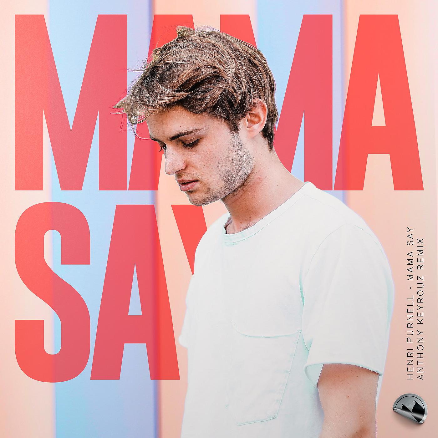Постер альбома Mama Say (Anthony Keyrouz Remix)