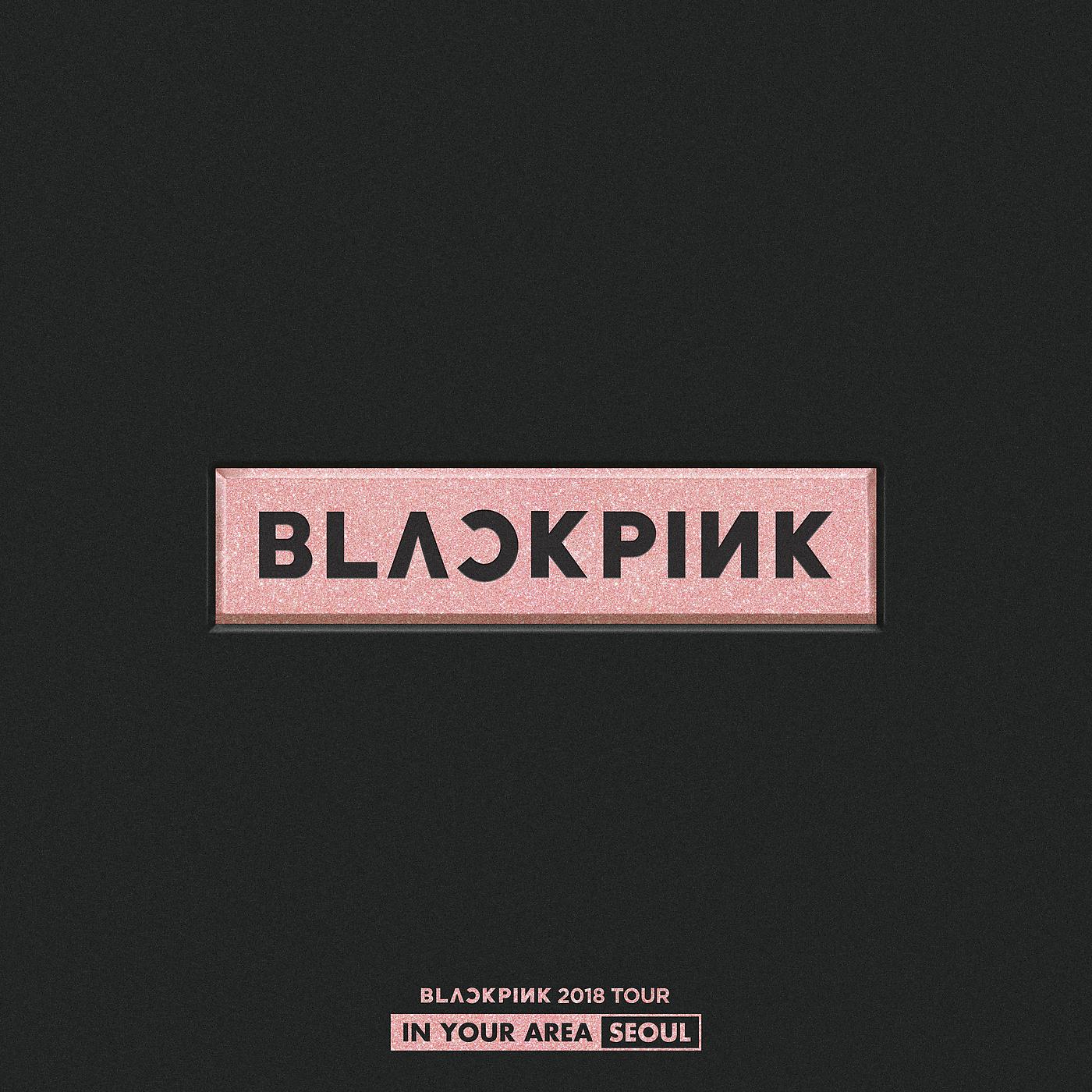 Постер альбома BLACKPINK 2018 TOUR 'IN YOUR AREA' SEOUL