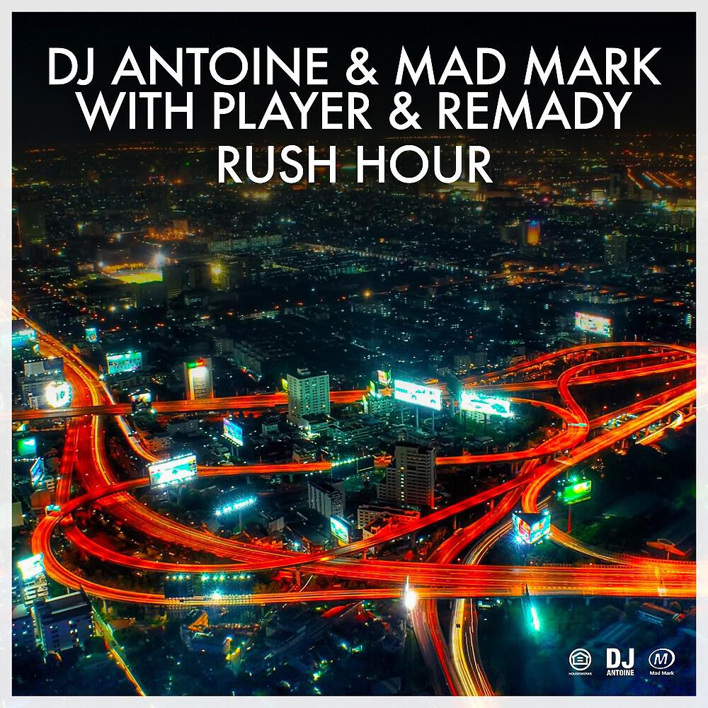 DJ Antoine - Rush Hour (Player & Remady Mix)