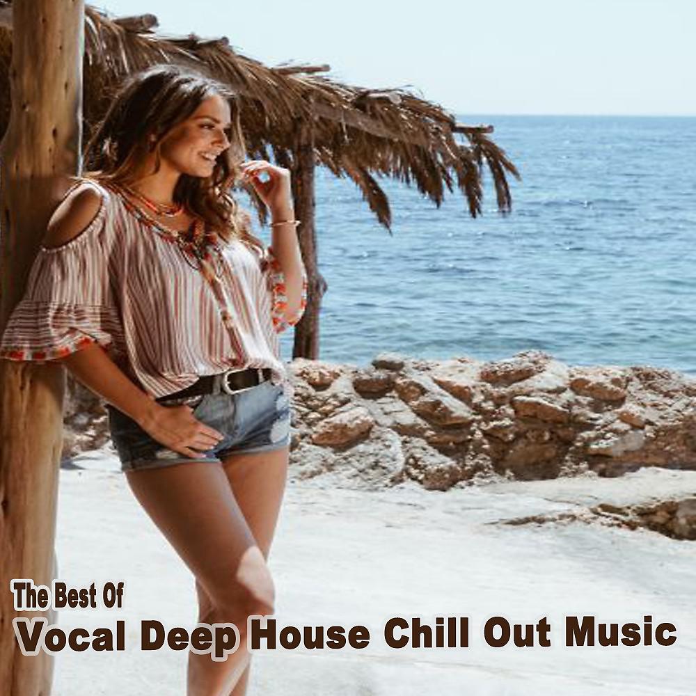 Постер альбома The Best of Vocal Deep House Chill out Music & DJ Mix