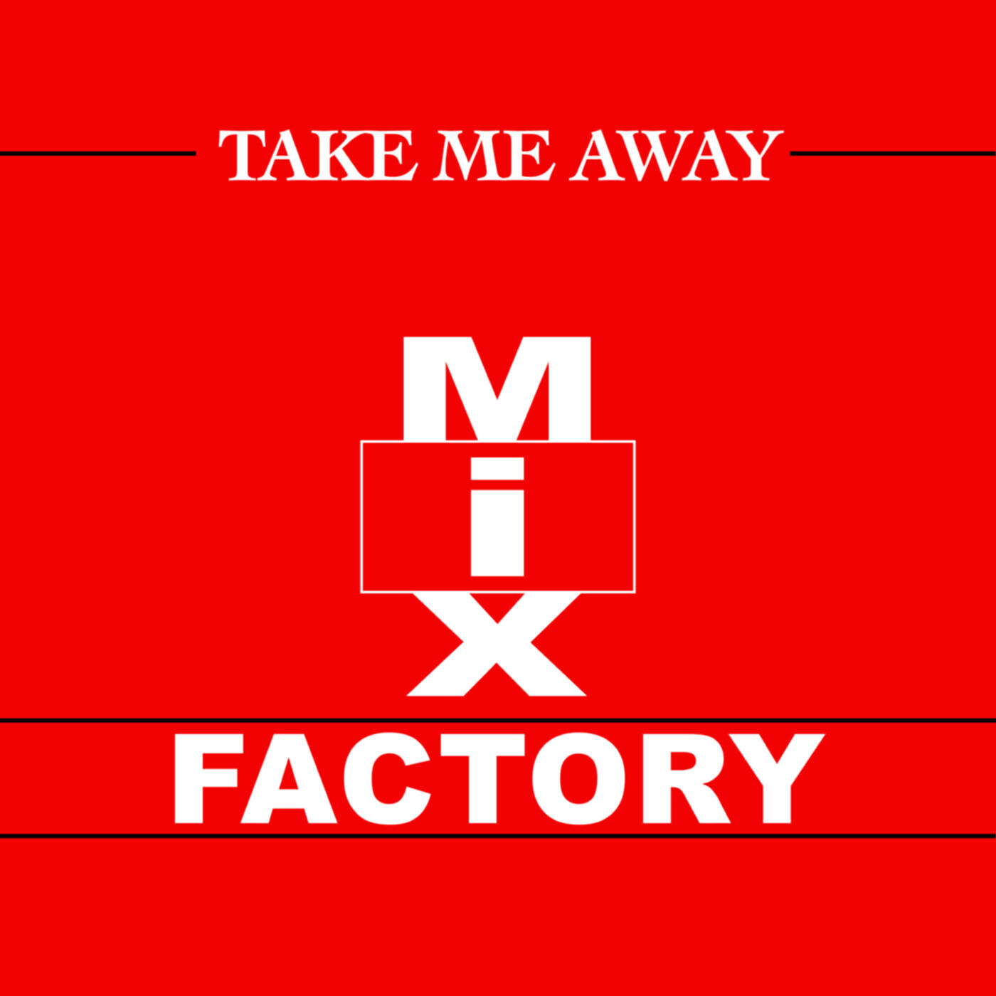 Mix Factory - Take Me Away (XTC Come Hard Mix)