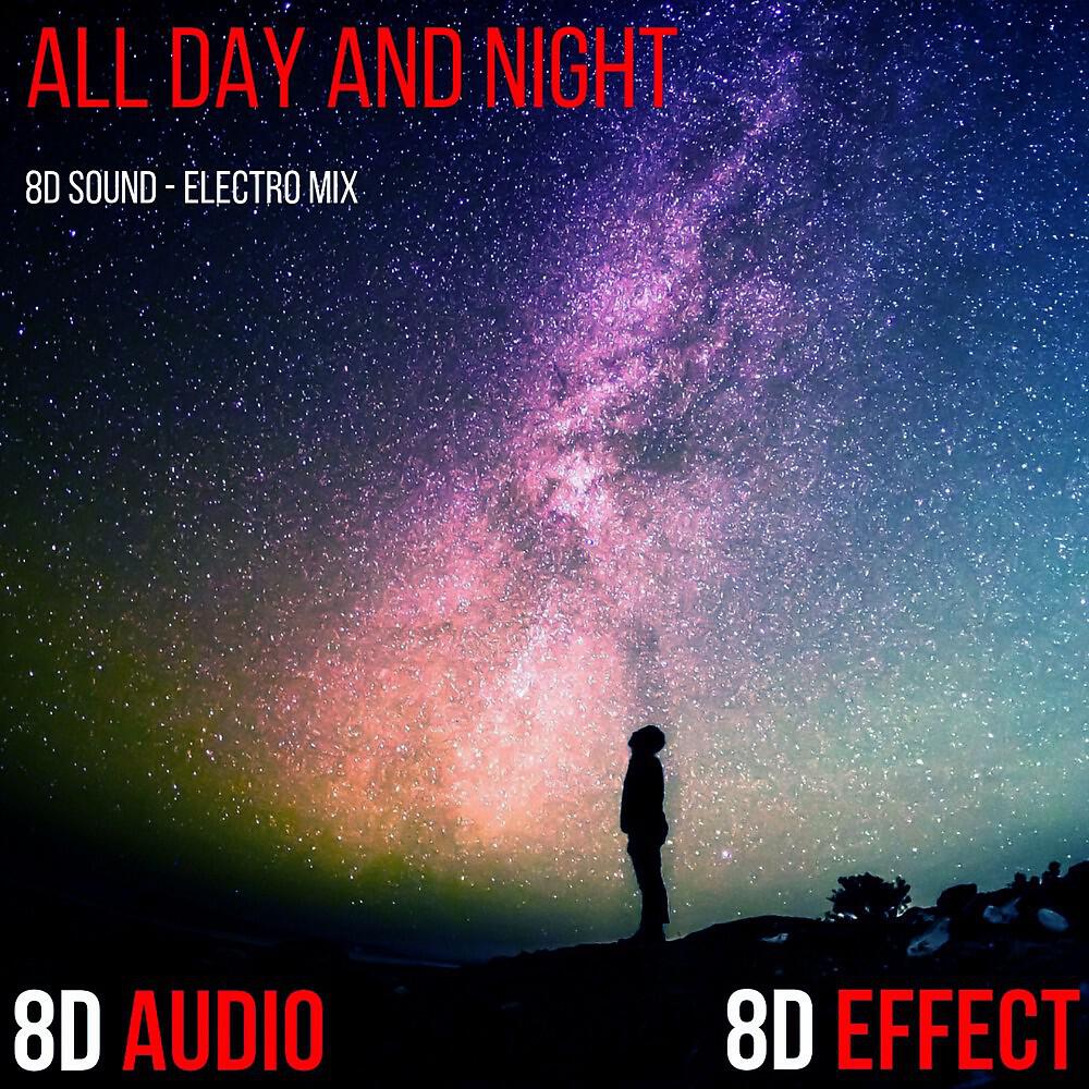 8D Audio - All Day and Night (8D Mix)